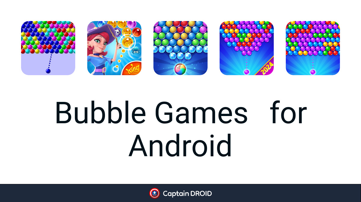 Android Bubble Games: Free Download - Captain Droid