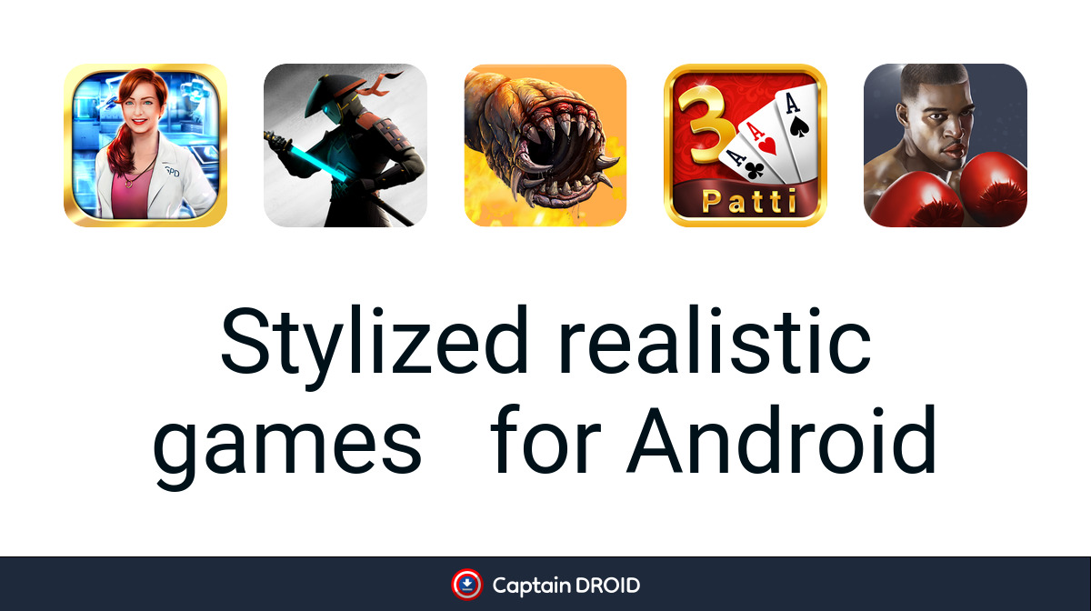 Stylized Android Games Android Stylized Realistic Games: Free Download - Captain Droid